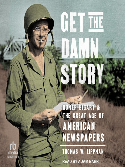 Title details for Get the Damn Story by Thomas W. Lippman - Available